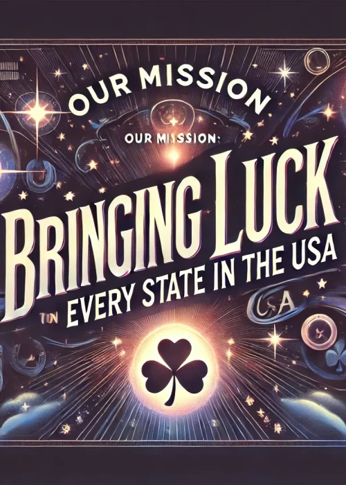 DALL·E-2025-03-12-15.30.20-A-visually-striking-banner-with-the-text-Our-Mission_-Bringing-Luck-to-Every-State-in-the-USA-prominently-displayed.-The-background-features-a-cosmi.webp